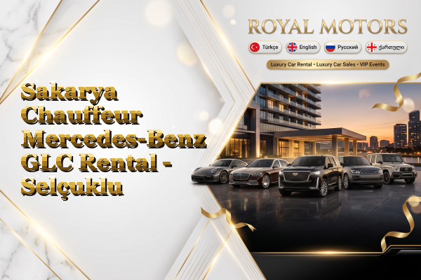 Sakarya Chauffeur Mercedes-Benz GLC Rental - Selçuklu