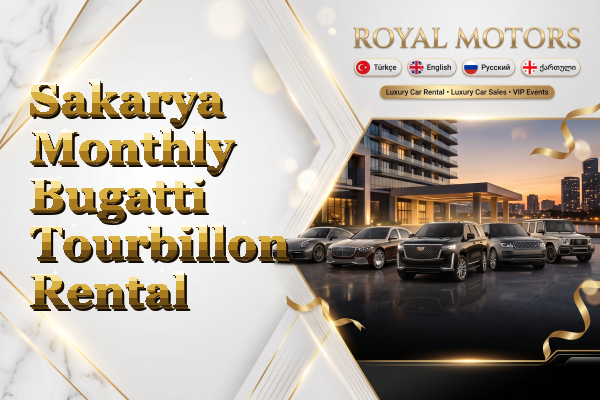 Sakarya Monthly Bugatti Tourbillon Rental