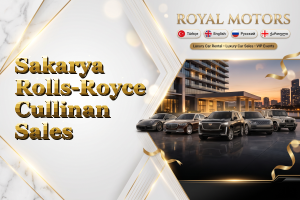 Sakarya Rolls-Royce Cullinan Sales