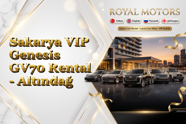 Sakarya VIP Genesis GV70 Rental - Altındağ