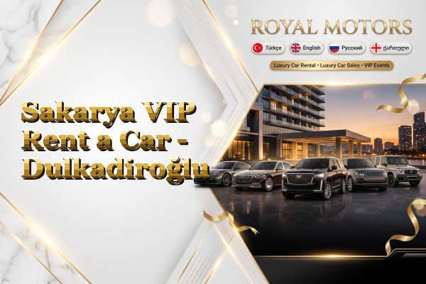 Sakarya VIP Rent a Car - Dulkadiroğlu