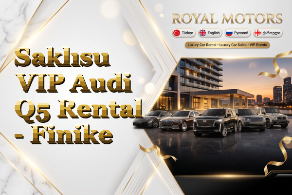 Saklısu VIP Audi Q5 Rental - Finike