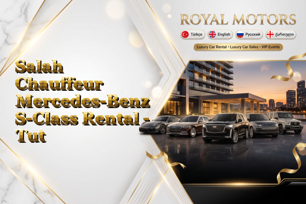 Salah Chauffeur Mercedes-Benz S-Class Rental - Tut