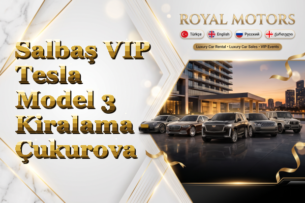 Salbaş VIP Tesla Model 3 Kiralama - Çukurova