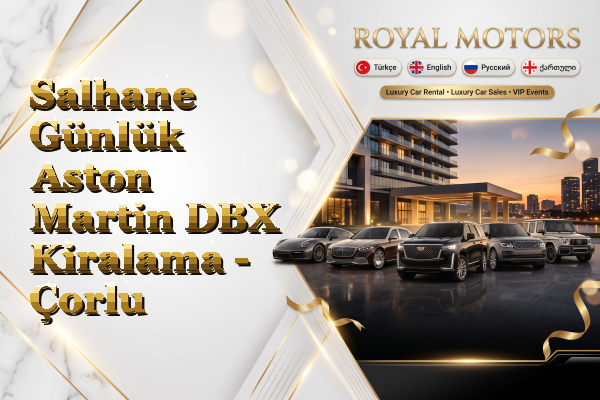 Salhane Günlük Aston Martin DBX Kiralama - Çorlu