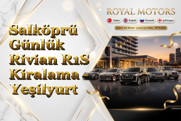 Salköprü Günlük Rivian R1S Kiralama - Yeşilyurt
