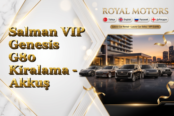 Salman VIP Genesis G80 Kiralama - Akkuş