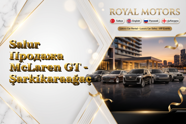 Salur Продажа McLaren GT - Şarkikaraağaç