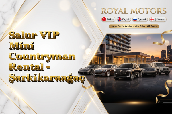 Salur VIP Mini Countryman Rental - Şarkikaraağaç