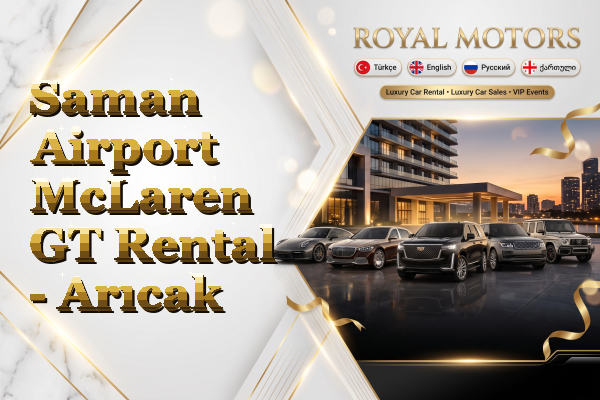 Saman Airport McLaren GT Rental - Arıcak