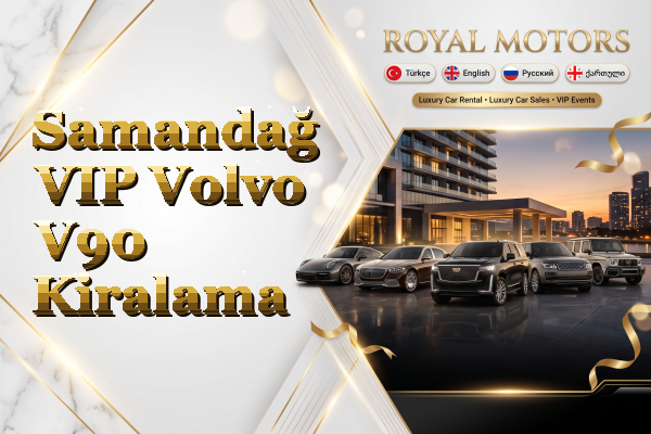 Samandağ VIP Volvo V90 Kiralama