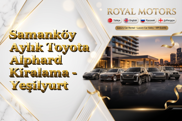 Samanköy Aylık Toyota Alphard Kiralama - Yeşilyurt