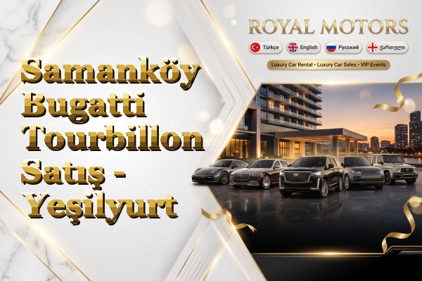 Samanköy Bugatti Tourbillon Satış - Yeşilyurt