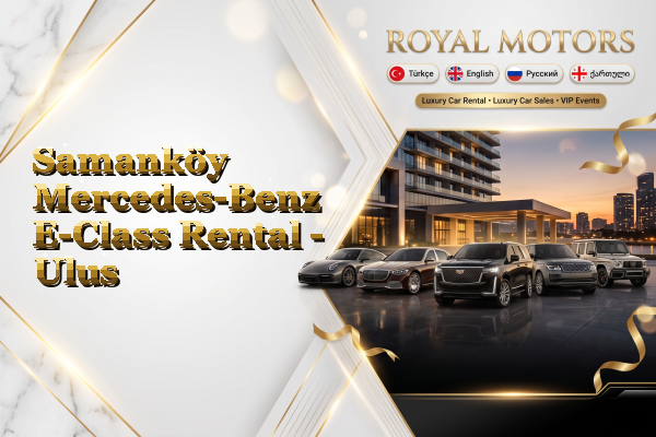 Samanköy Mercedes-Benz E-Class Rental - Ulus