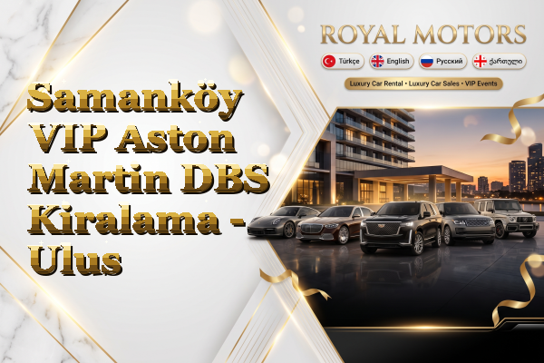 Samanköy VIP Aston Martin DBS Kiralama - Ulus
