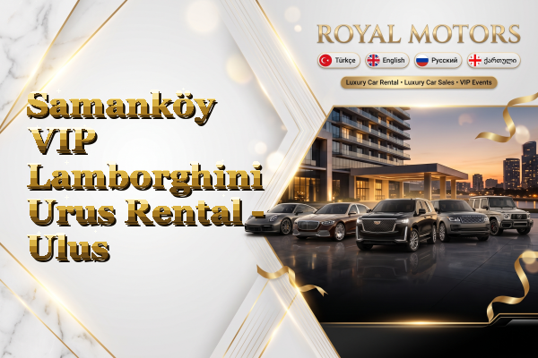 Samanköy VIP Lamborghini Urus Rental - Ulus