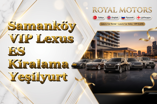 Samanköy VIP Lexus ES Kiralama - Yeşilyurt