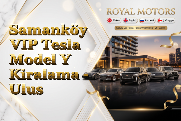 Samanköy VIP Tesla Model Y Kiralama - Ulus