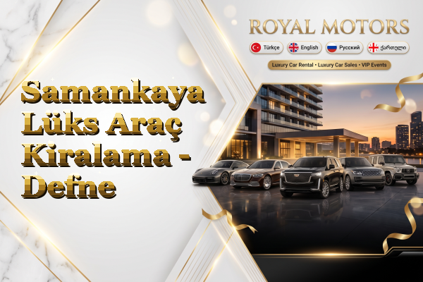 Samankaya Lüks Araç Kiralama - Defne