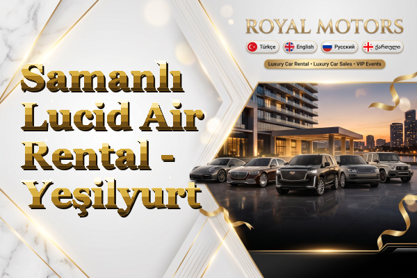 Samanlı Lucid Air Rental - Yeşilyurt