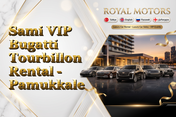 Sami VIP Bugatti Tourbillon Rental - Pamukkale