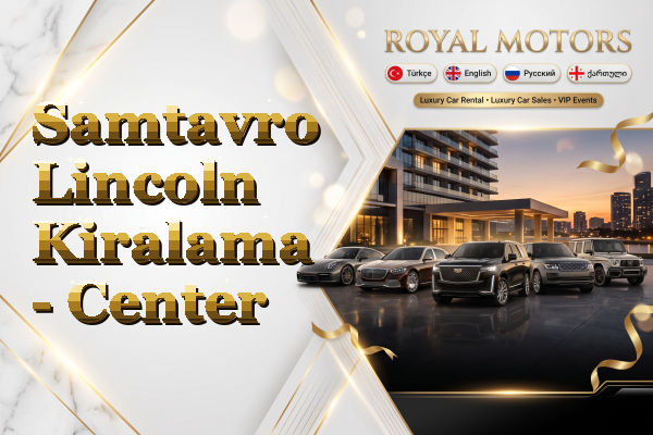 Samtavro Lincoln Kiralama - Center