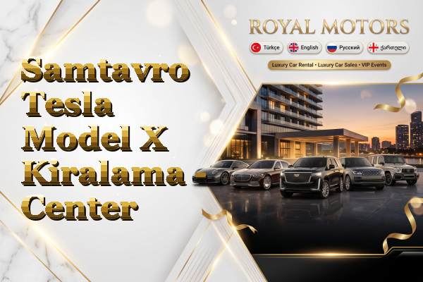 Samtavro Tesla Model X Kiralama - Center