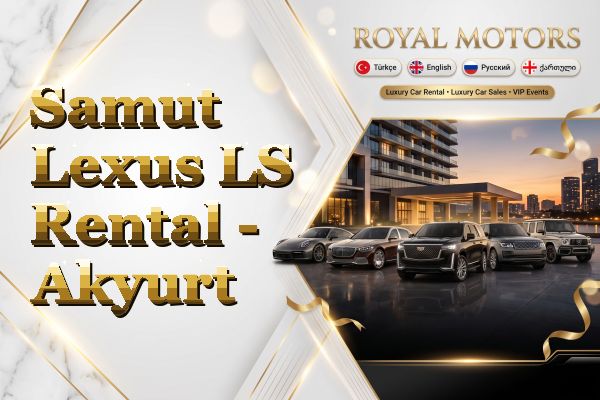 Samut Lexus LS Rental - Akyurt