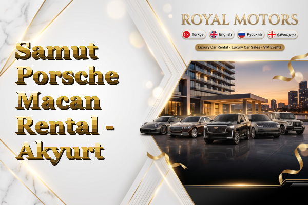 Samut Porsche Macan Rental - Akyurt