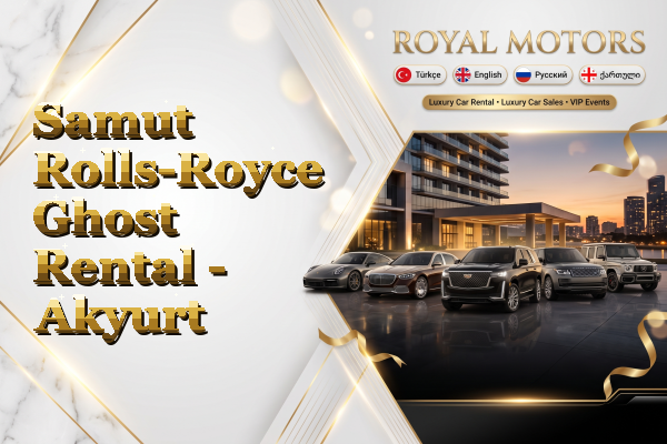 Samut Rolls-Royce Ghost Rental - Akyurt