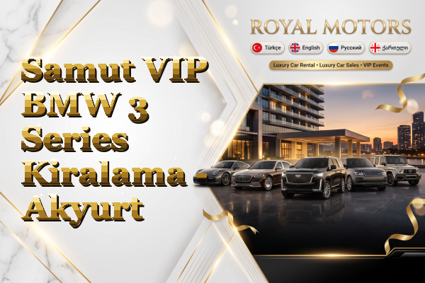 Samut VIP BMW 3 Series Kiralama - Akyurt