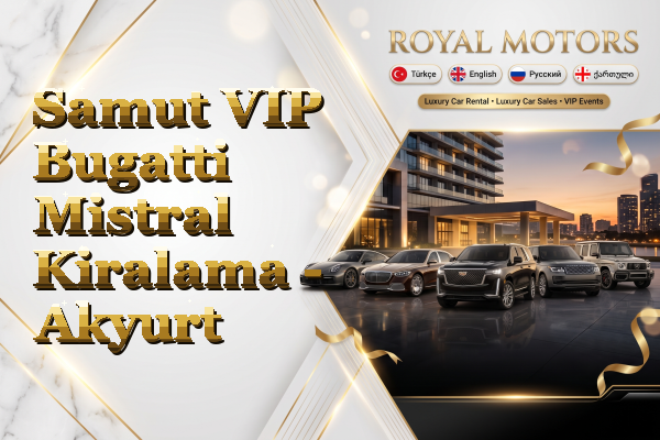 Samut VIP Bugatti Mistral Kiralama - Akyurt