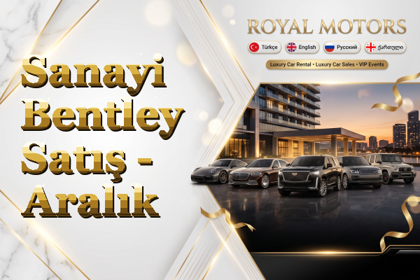 Sanayi Bentley Satış - Aralık