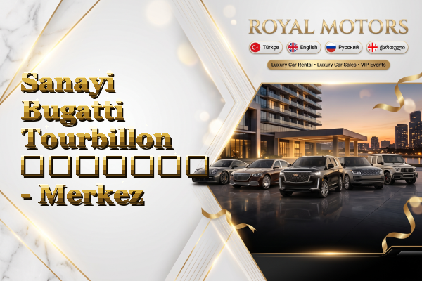 Sanayi Bugatti Tourbillon გაყიდვა - Merkez