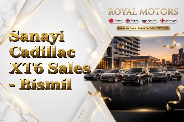 Sanayi Cadillac XT6 Sales - Bismil