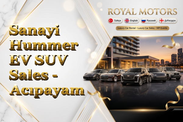 Sanayi Hummer EV SUV Sales - Acıpayam