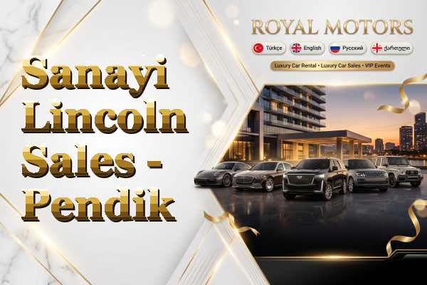 Sanayi Lincoln Sales - Pendik