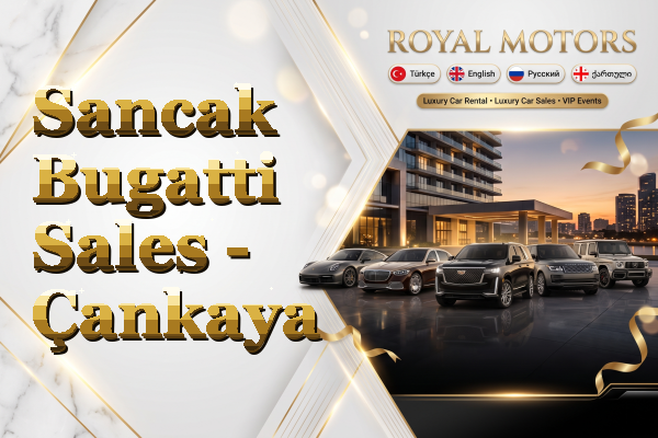 Sancak Bugatti Sales - Çankaya