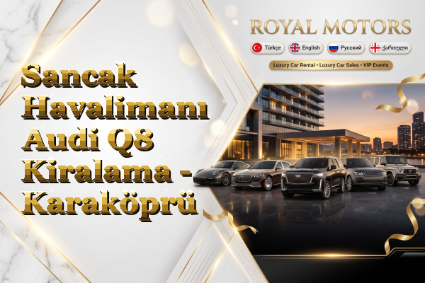 Sancak Havalimanı Audi Q8 Kiralama - Karaköprü
