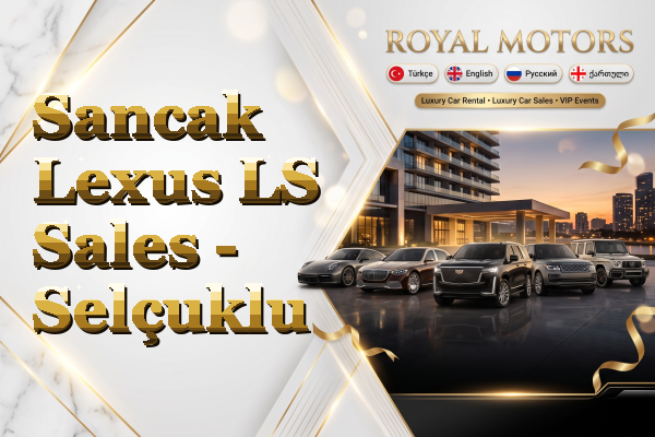 Sancak Lexus LS Sales - Selçuklu