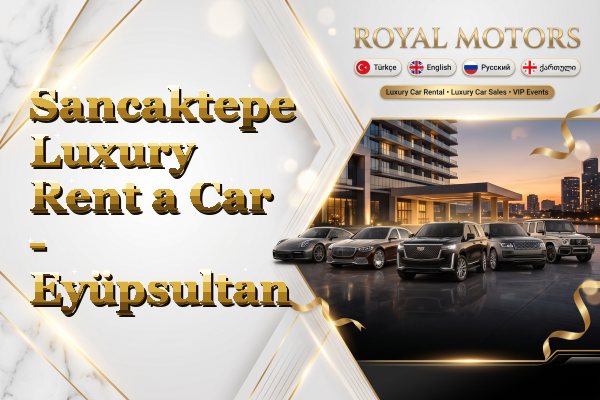 Sancaktepe Luxury Rent a Car - Eyüpsultan