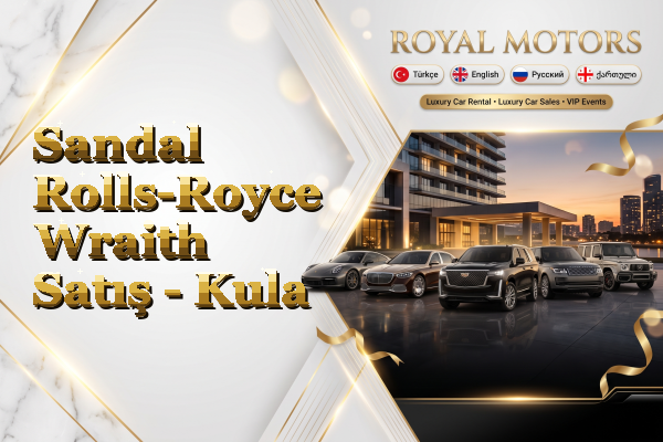 Sandal Rolls-Royce Wraith Satış - Kula