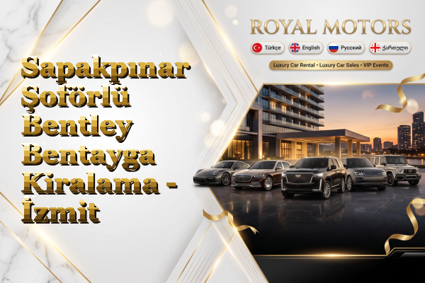 Sapakpınar Şoförlü Bentley Bentayga Kiralama - İzmit