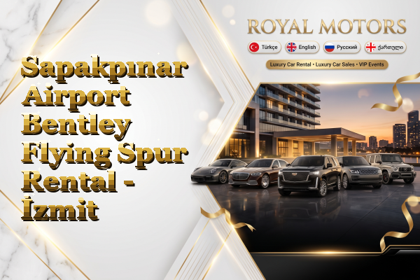 Sapakpınar Airport Bentley Flying Spur Rental - İzmit