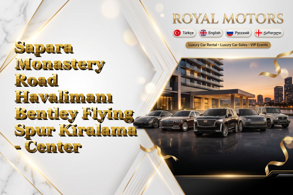 Sapara Monastery Road Havalimanı Bentley Flying Spur Kiralama - Center