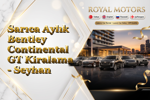 Sarıca Aylık Bentley Continental GT Kiralama - Seyhan