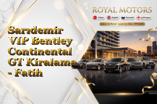 Sarıdemir VIP Bentley Continental GT Kiralama - Fatih