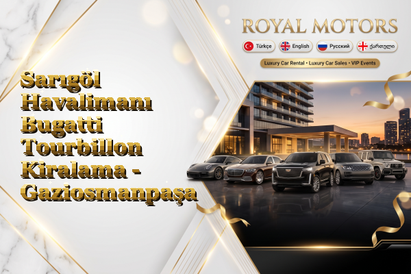 Sarıgöl Havalimanı Bugatti Tourbillon Kiralama - Gaziosmanpaşa