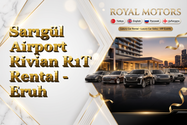 Sarıgül Airport Rivian R1T Rental - Eruh