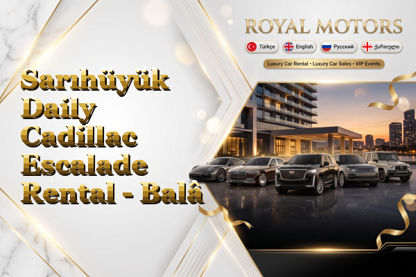 Sarıhüyük Daily Cadillac Escalade Rental - Balâ